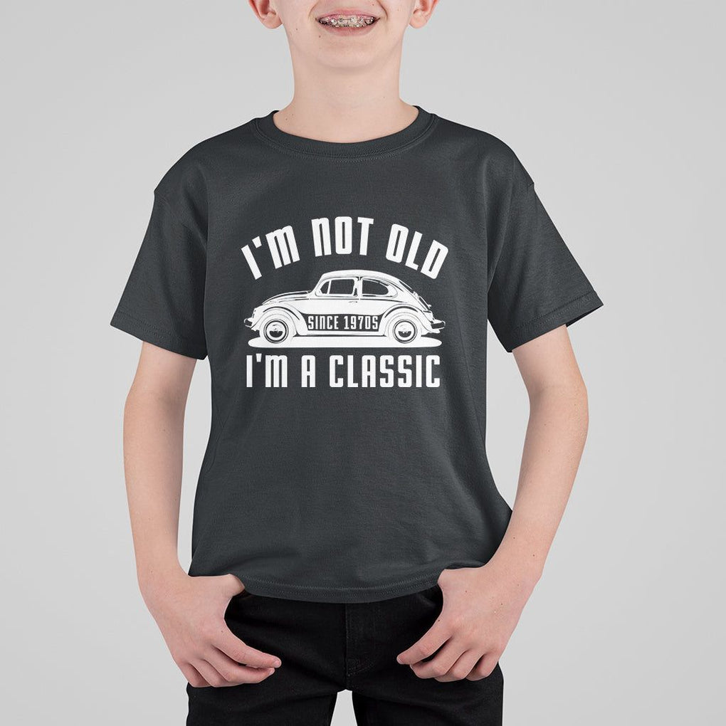 Vintage Car T Shirt For Kid I'm Not Old I'm Classic Fathers' s Day TS11 Black Print Your Wear