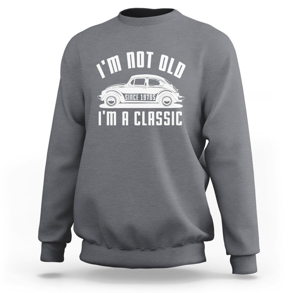 Vintage Car Sweatshirt I'm Not Old I'm Classic Fathers' s Day TS11 Charcoal Print Your Wear
