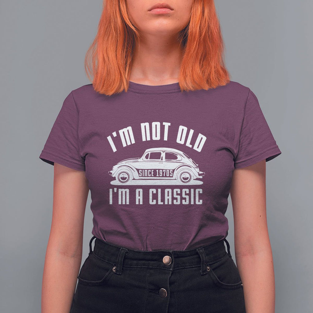 Vintage Car T Shirt For Women I'm Not Old I'm Classic Fathers' s Day TS11 Maroon Print Your Wear