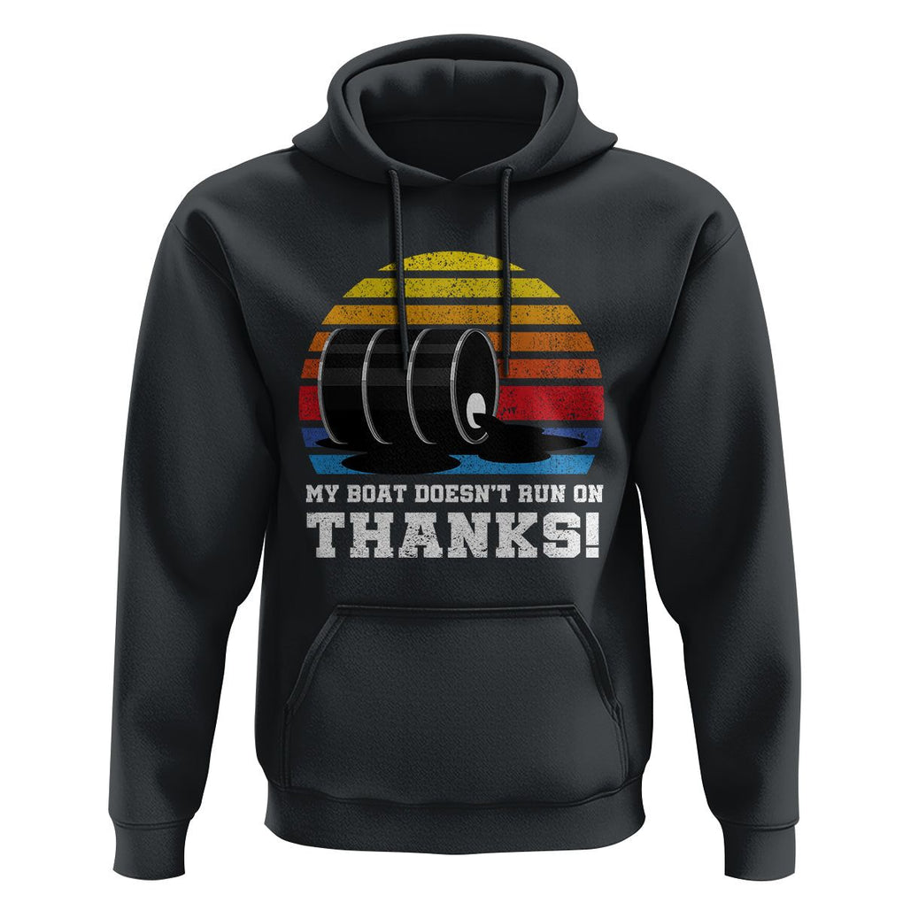 Funny Watercraft Hoodie My Boat Doesn't Run On Thanks Expensive Gas Joke TS11 Black Print Your Wear