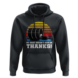 Funny Watercraft Hoodie My Boat Doesn't Run On Thanks Expensive Gas Joke TS11 Black Print Your Wear