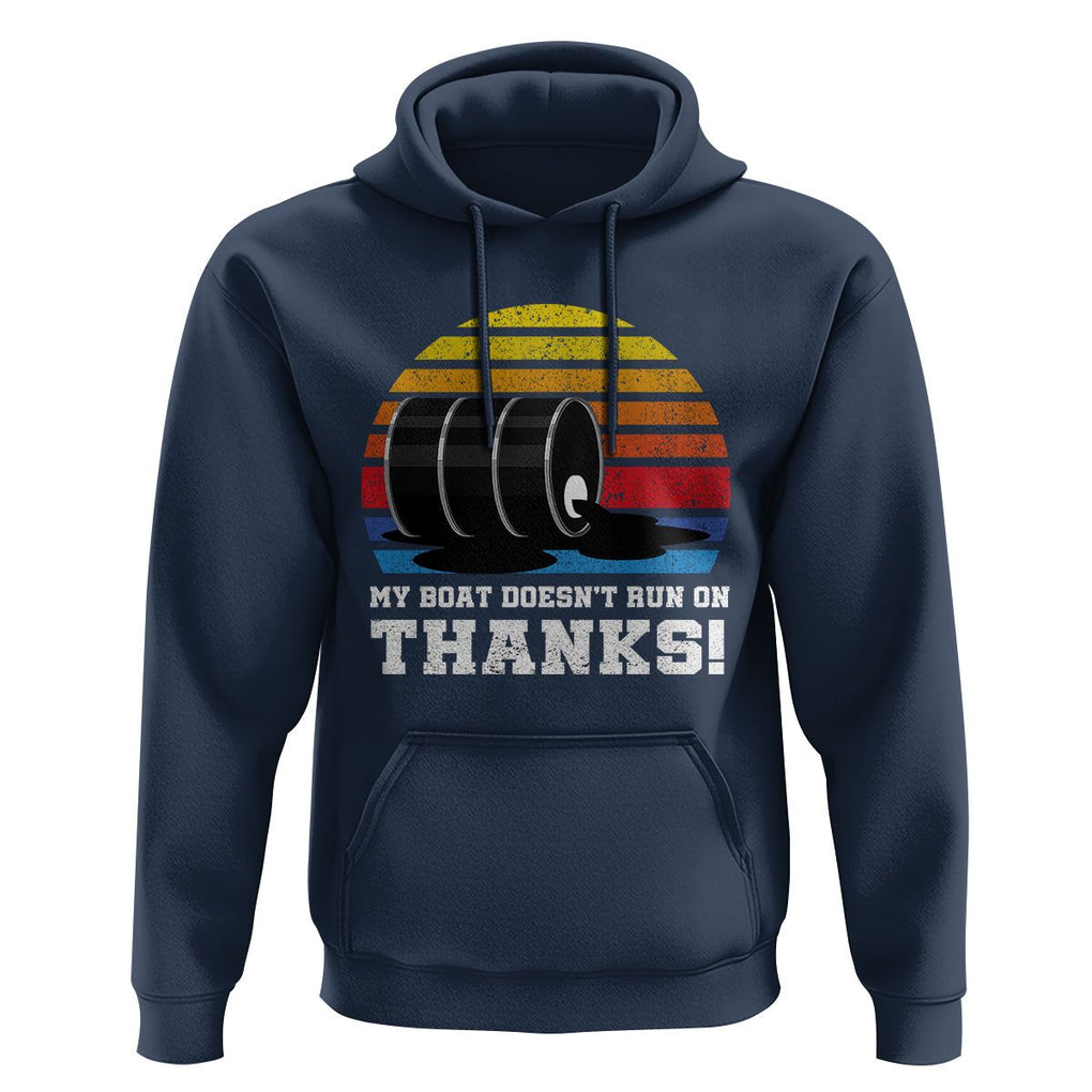 Funny Watercraft Hoodie My Boat Doesn't Run On Thanks Expensive Gas Joke TS11 Navy Print Your Wear