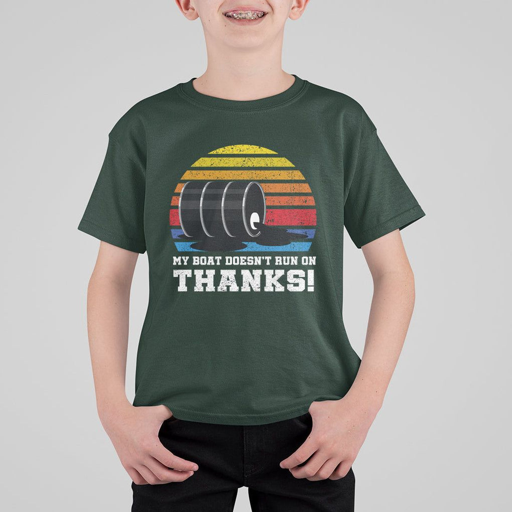 Funny Watercraft T Shirt For Kid My Boat Doesn't Run On Thanks Expensive Gas Joke TS11 Dark Forest Green Print Your Wear