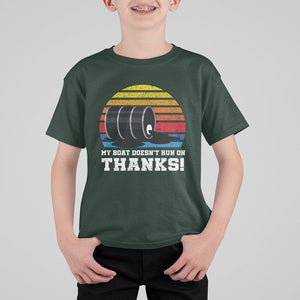 Funny Watercraft T Shirt For Kid My Boat Doesn't Run On Thanks Expensive Gas Joke TS11 Dark Forest Green Print Your Wear