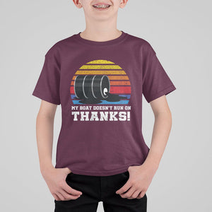 Funny Watercraft T Shirt For Kid My Boat Doesn't Run On Thanks Expensive Gas Joke TS11 Maroon Print Your Wear