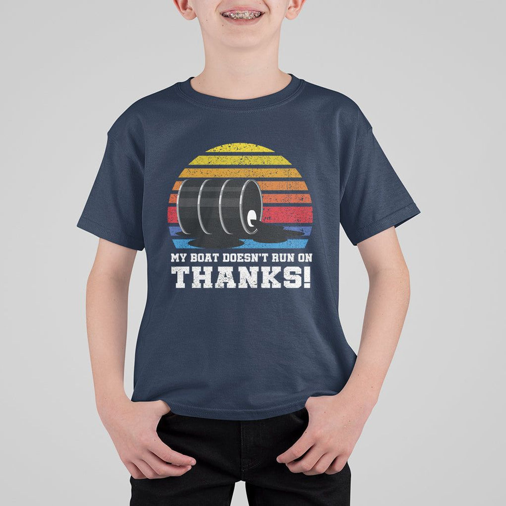 Funny Watercraft T Shirt For Kid My Boat Doesn't Run On Thanks Expensive Gas Joke TS11 Navy Print Your Wear