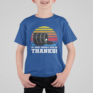 Funny Watercraft T Shirt For Kid My Boat Doesn't Run On Thanks Expensive Gas Joke TS11 Royal Blue Print Your Wear