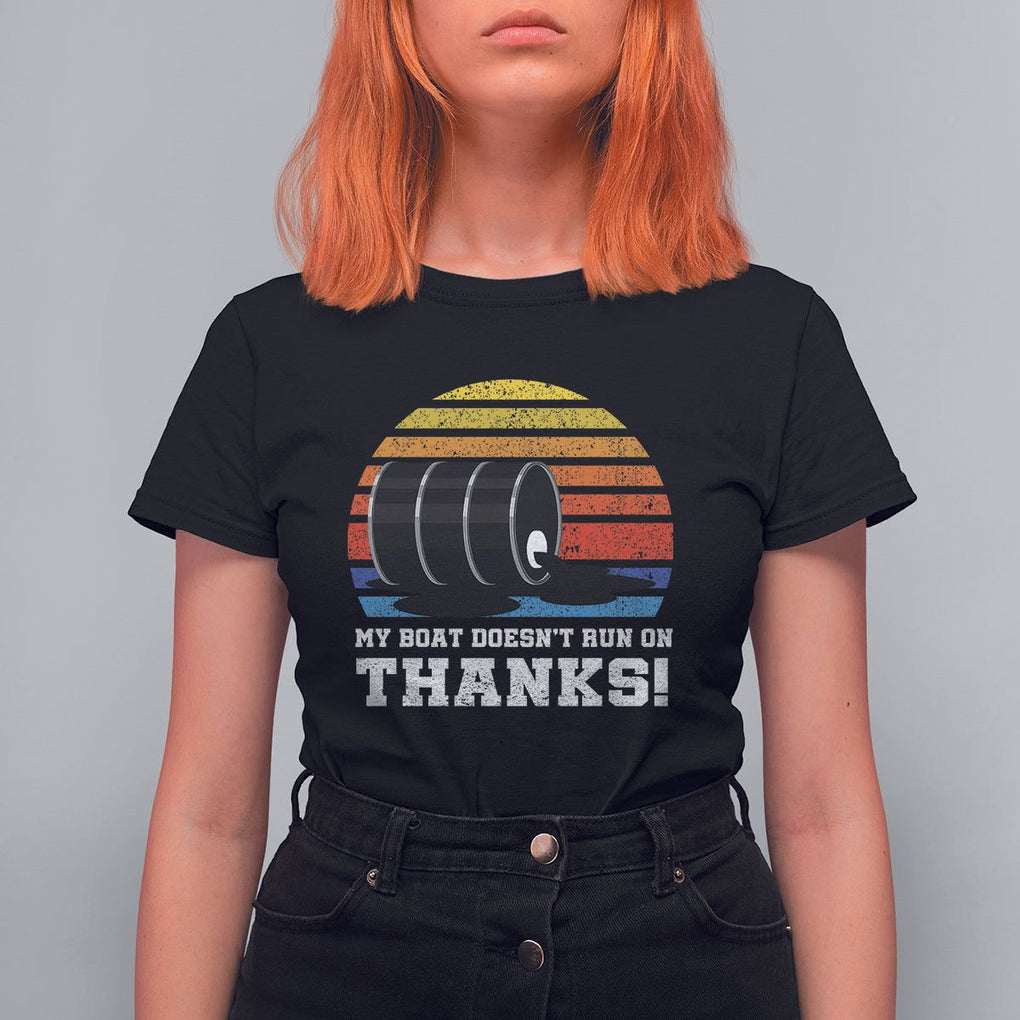 Funny Watercraft T Shirt For Women My Boat Doesn't Run On Thanks Expensive Gas Joke TS11 Black Print Your Wear