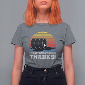 Funny Watercraft T Shirt For Women My Boat Doesn't Run On Thanks Expensive Gas Joke TS11 Charcoal Print Your Wear