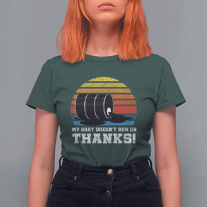 Funny Watercraft T Shirt For Women My Boat Doesn't Run On Thanks Expensive Gas Joke TS11 Dark Forest Green Print Your Wear