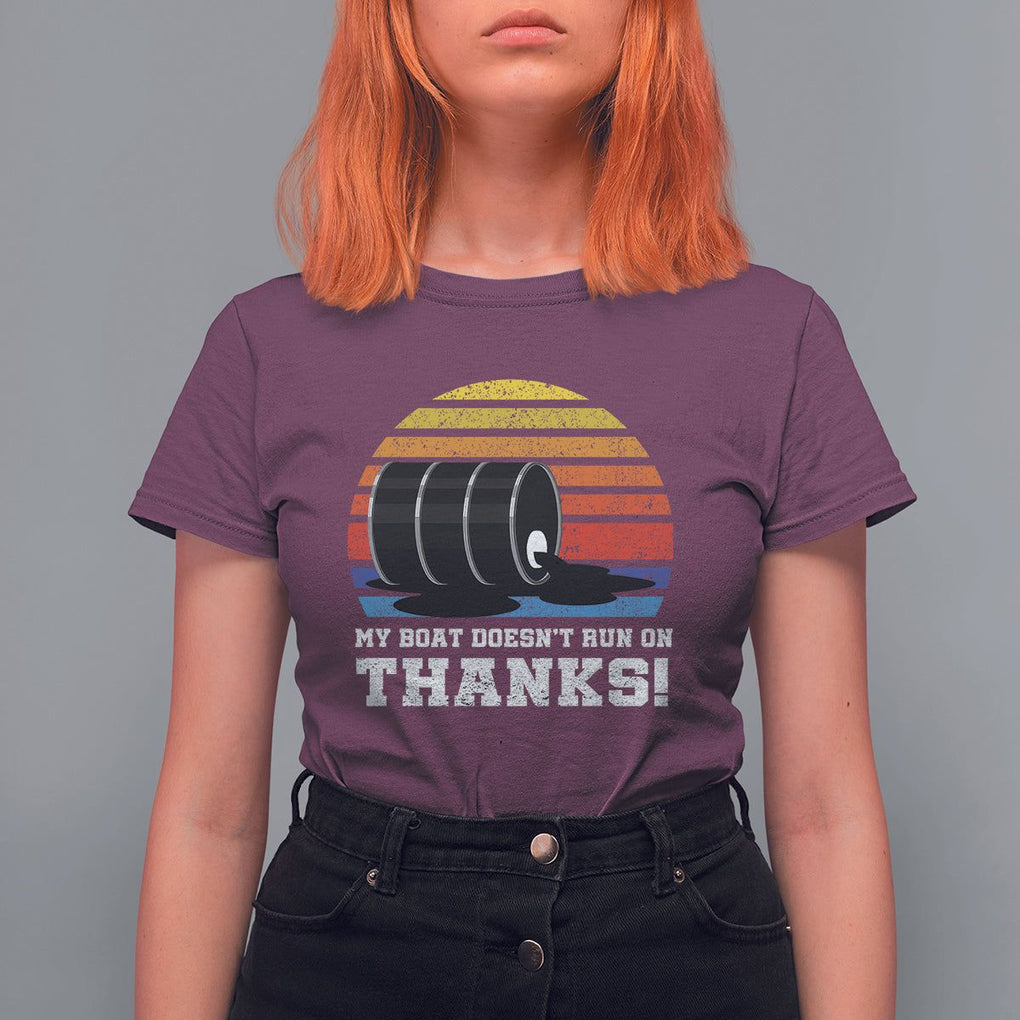 Funny Watercraft T Shirt For Women My Boat Doesn't Run On Thanks Expensive Gas Joke TS11 Maroon Print Your Wear