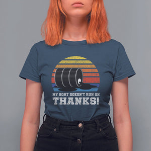 Funny Watercraft T Shirt For Women My Boat Doesn't Run On Thanks Expensive Gas Joke TS11 Navy Print Your Wear
