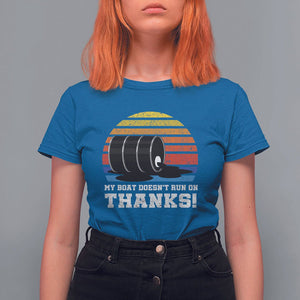 Funny Watercraft T Shirt For Women My Boat Doesn't Run On Thanks Expensive Gas Joke TS11 Royal Blue Print Your Wear