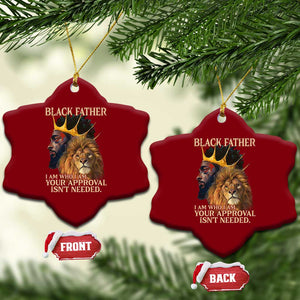 Black Father Ceramic Ornament I Am Who I Am Your Approval Isn't Needed African American Dad TS11 Print Your Wear