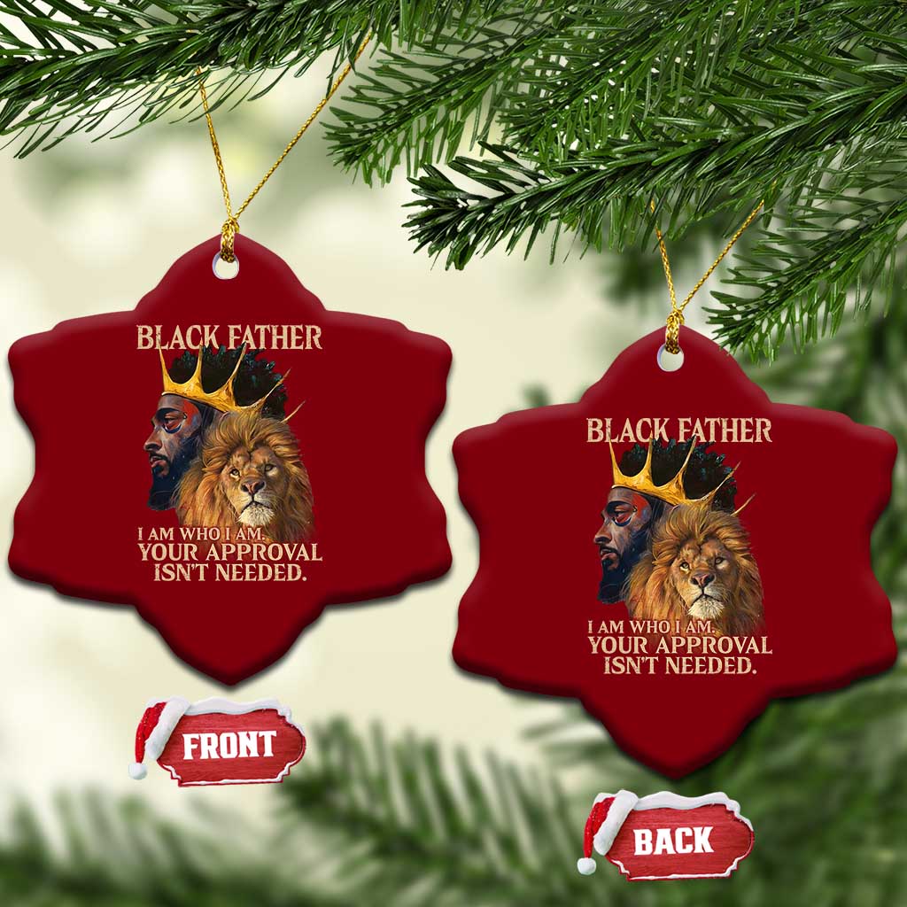 Black Father Ceramic Ornament I Am Who I Am Your Approval Isn't Needed African American Dad TS11 Print Your Wear