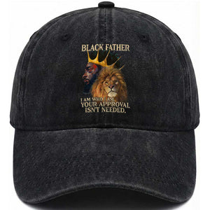Black Father Washed Cotton Baseball Cap I Am Who I Am Your Approval Isn't Needed African American Dad TS11 Print Your Wear