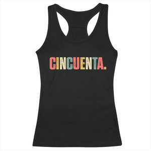 50th Birthday Cincuenta Racerback Tank Top Spanish Mexican 50 Years Old Bday TS11 Black Print Your Wear