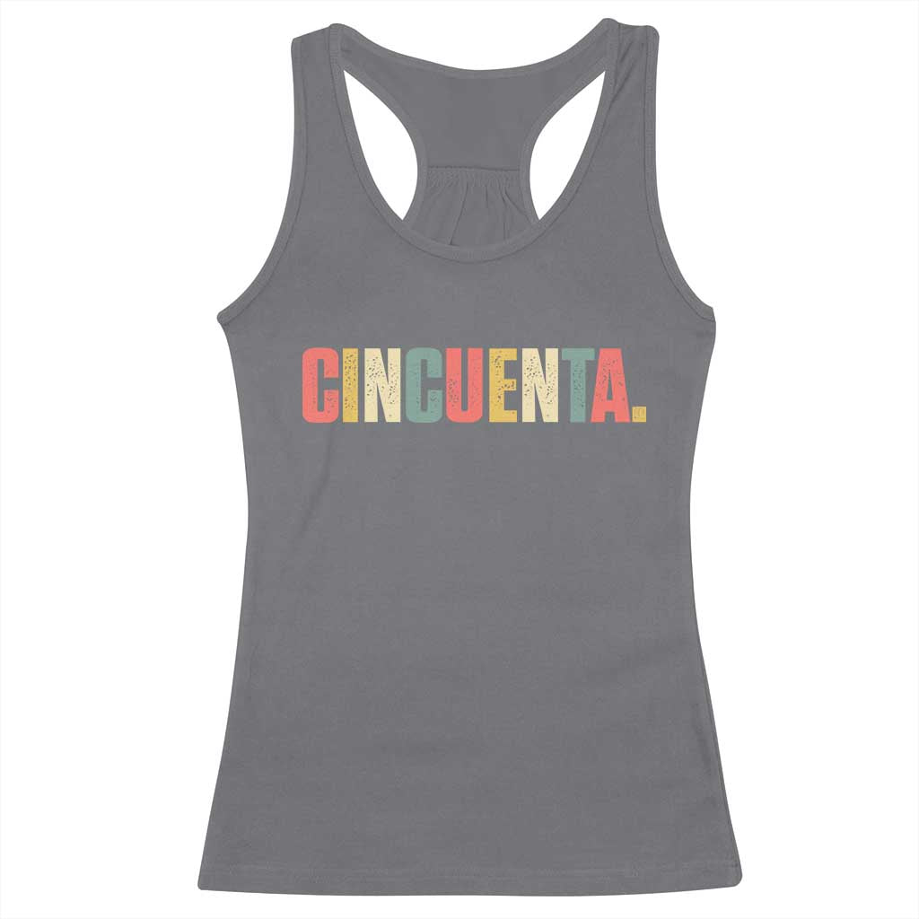 50th Birthday Cincuenta Racerback Tank Top Spanish Mexican 50 Years Old Bday TS11 Charcoal Print Your Wear