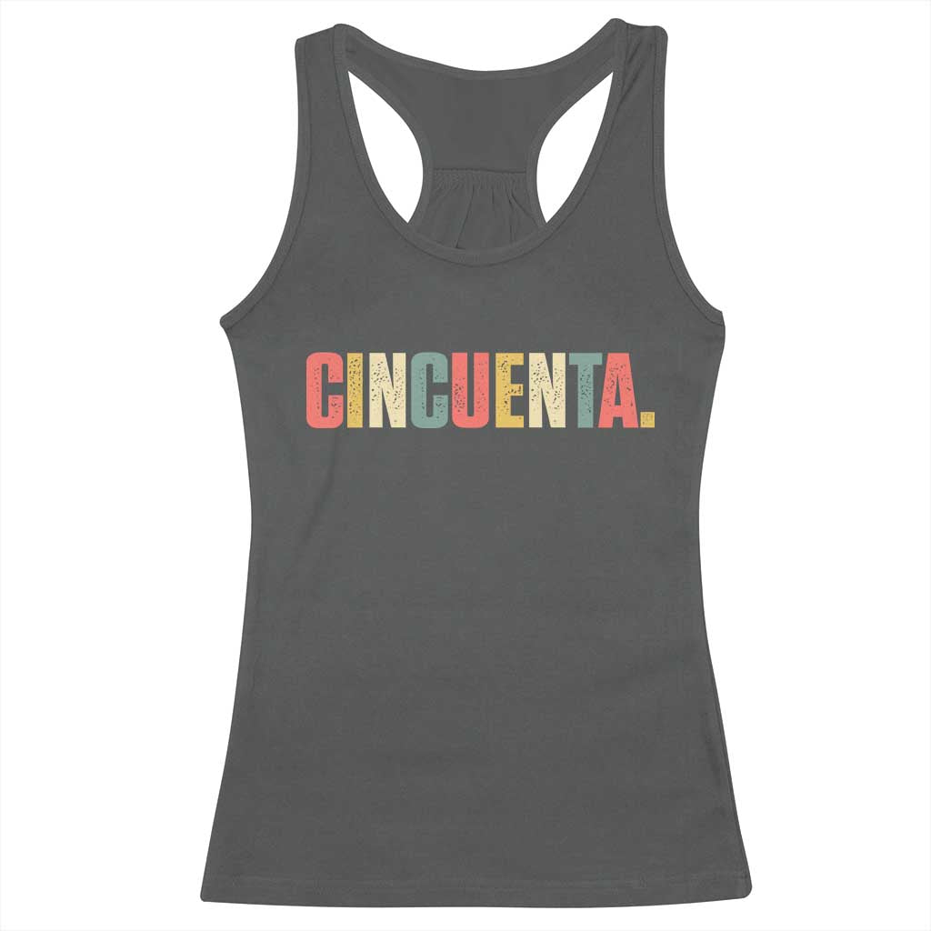 50th Birthday Cincuenta Racerback Tank Top Spanish Mexican 50 Years Old Bday TS11 Dark Heather Print Your Wear