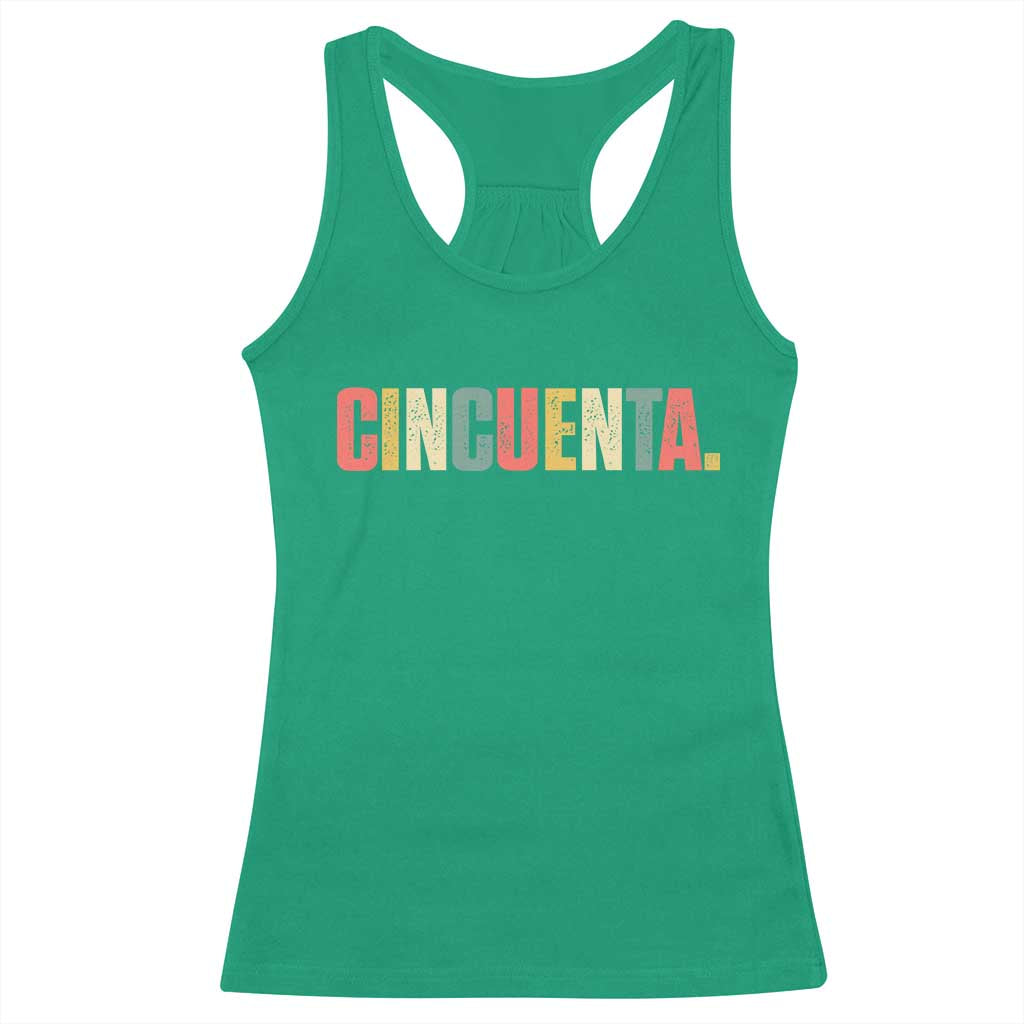 50th Birthday Cincuenta Racerback Tank Top Spanish Mexican 50 Years Old Bday TS11 Irish Green Print Your Wear