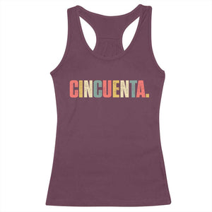 50th Birthday Cincuenta Racerback Tank Top Spanish Mexican 50 Years Old Bday TS11 Maroon Print Your Wear