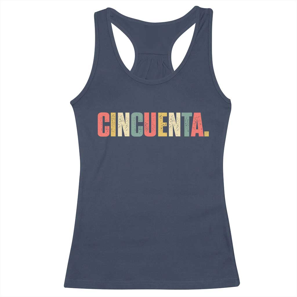 50th Birthday Cincuenta Racerback Tank Top Spanish Mexican 50 Years Old Bday TS11 Navy Print Your Wear