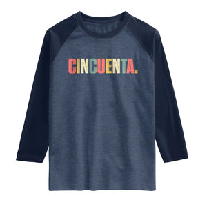 50th Birthday Cincuenta Raglan Shirt Spanish Mexican 50 Years Old Bday TS11 Heather Denim Navy Print Your Wear
