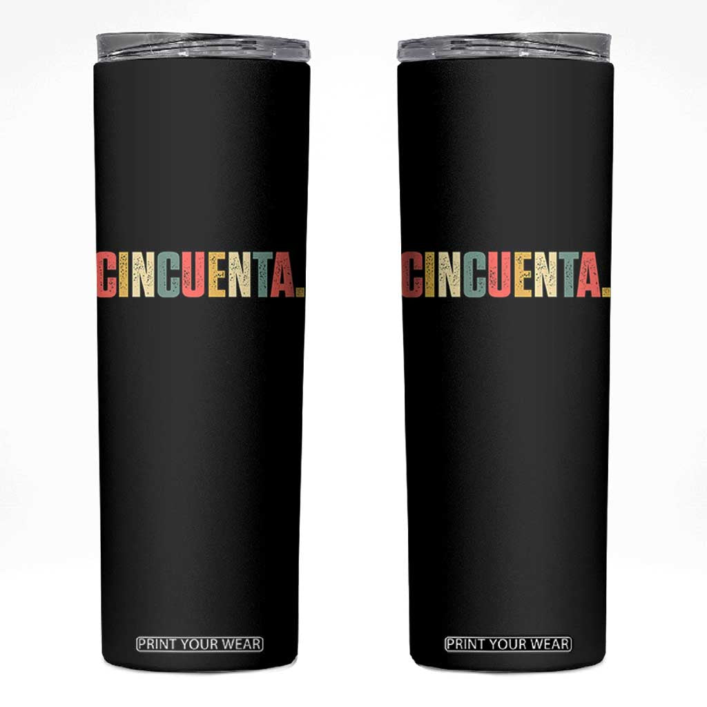 50th Birthday Cincuenta Skinny Tumbler Spanish Mexican 50 Years Old Bday TS11 Black Print Your Wear