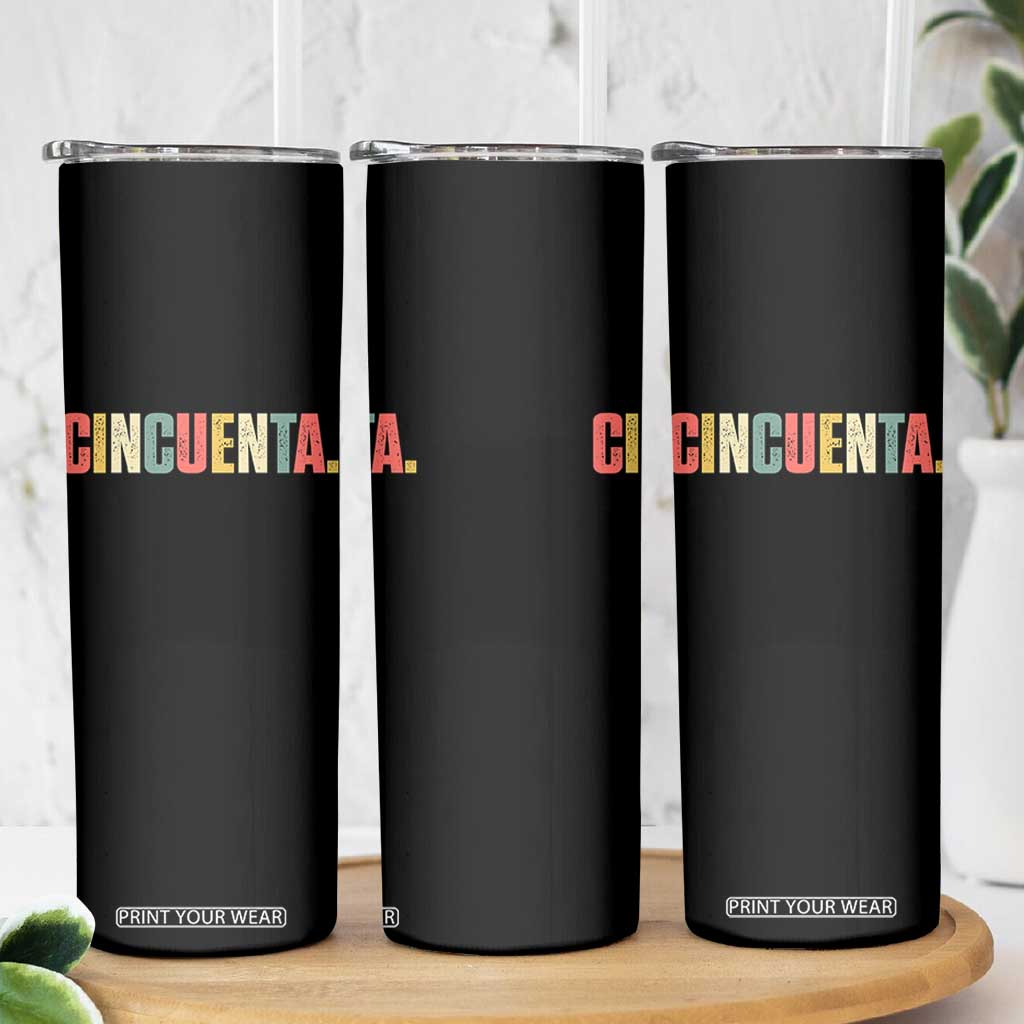 50th Birthday Cincuenta Skinny Tumbler Spanish Mexican 50 Years Old Bday TS11 Print Your Wear