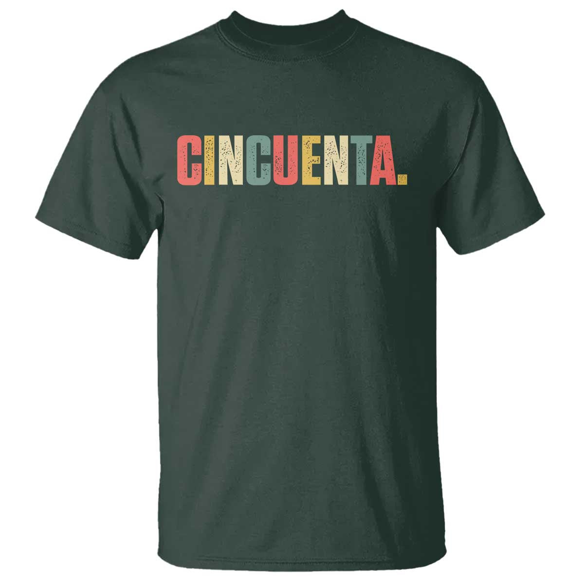 50th Birthday Cincuenta T Shirt Spanish Mexican 50 Years Old Bday TS11 Dark Forest Green Print Your Wear