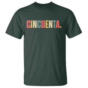 50th Birthday Cincuenta T Shirt Spanish Mexican 50 Years Old Bday TS11 Dark Forest Green Print Your Wear
