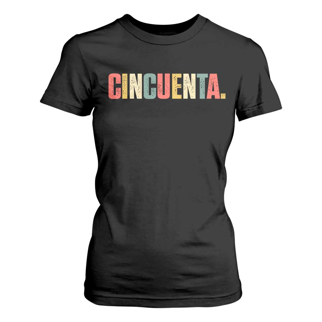 50th Birthday Cincuenta T Shirt For Women Spanish Mexican 50 Years Old Bday TS11 Black Print Your Wear