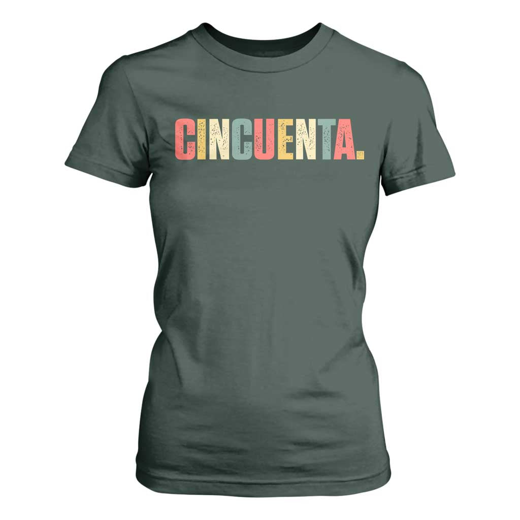 50th Birthday Cincuenta T Shirt For Women Spanish Mexican 50 Years Old Bday TS11 Dark Forest Green Print Your Wear
