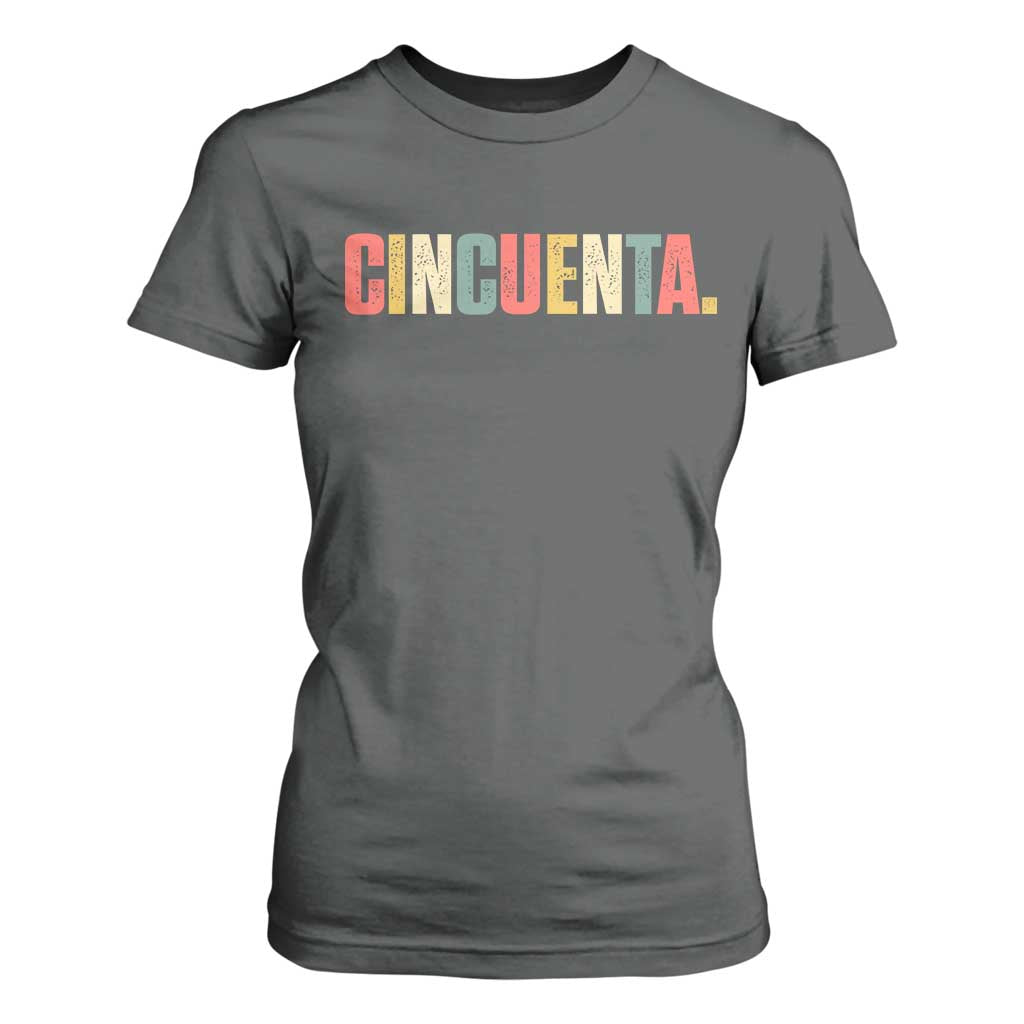50th Birthday Cincuenta T Shirt For Women Spanish Mexican 50 Years Old Bday TS11 Dark Heather Print Your Wear