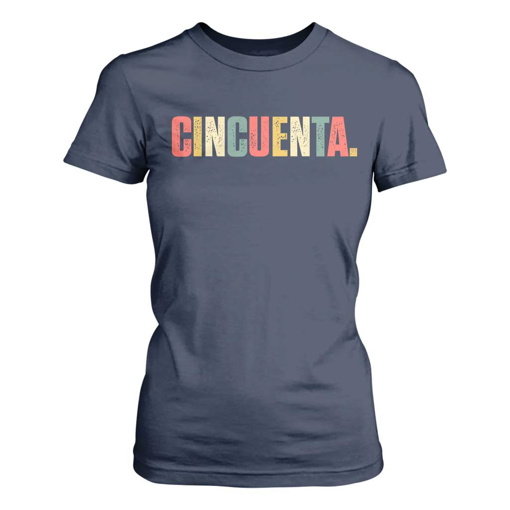 50th Birthday Cincuenta T Shirt For Women Spanish Mexican 50 Years Old Bday TS11 Navy Print Your Wear