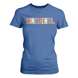 50th Birthday Cincuenta T Shirt For Women Spanish Mexican 50 Years Old Bday TS11 Royal Blue Print Your Wear
