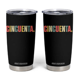 50th Birthday Cincuenta Tumbler Cup Spanish Mexican 50 Years Old Bday TS11 Black Print Your Wear
