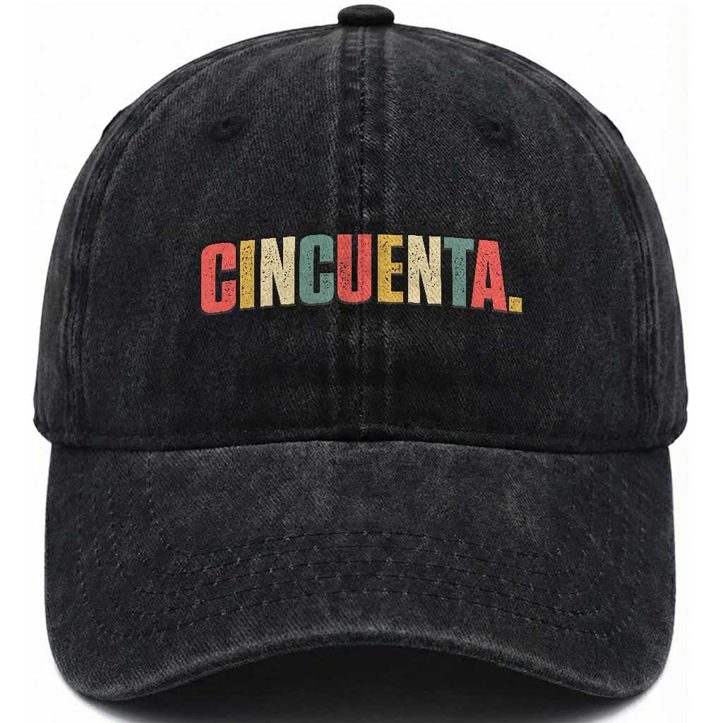 50th Birthday Cincuenta Washed Cotton Baseball Cap Spanish Mexican 50 Years Old Bday TS11 Print Your Wear