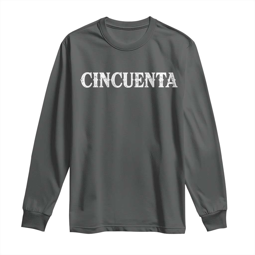 Spanish Mexican 50th Birthday Long Sleeve Shirt Cincuenta 50 Years Old Bday TS11 Dark Heather Print Your Wear