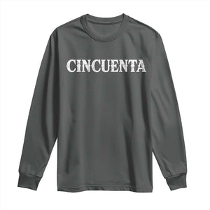 Spanish Mexican 50th Birthday Long Sleeve Shirt Cincuenta 50 Years Old Bday TS11 Dark Heather Print Your Wear