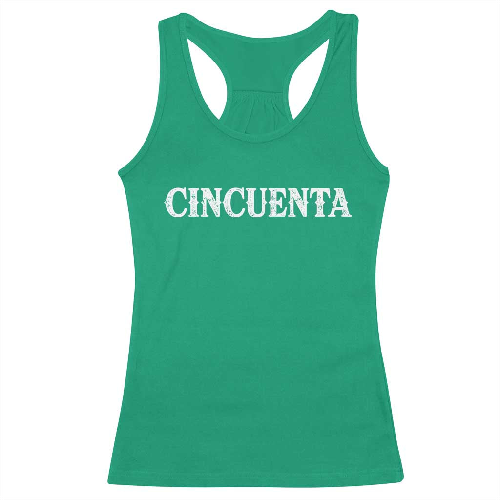 Spanish Mexican 50th Birthday Racerback Tank Top Cincuenta 50 Years Old Bday TS11 Irish Green Print Your Wear