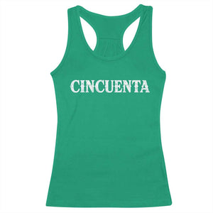 Spanish Mexican 50th Birthday Racerback Tank Top Cincuenta 50 Years Old Bday TS11 Irish Green Print Your Wear