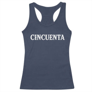 Spanish Mexican 50th Birthday Racerback Tank Top Cincuenta 50 Years Old Bday TS11 Navy Print Your Wear