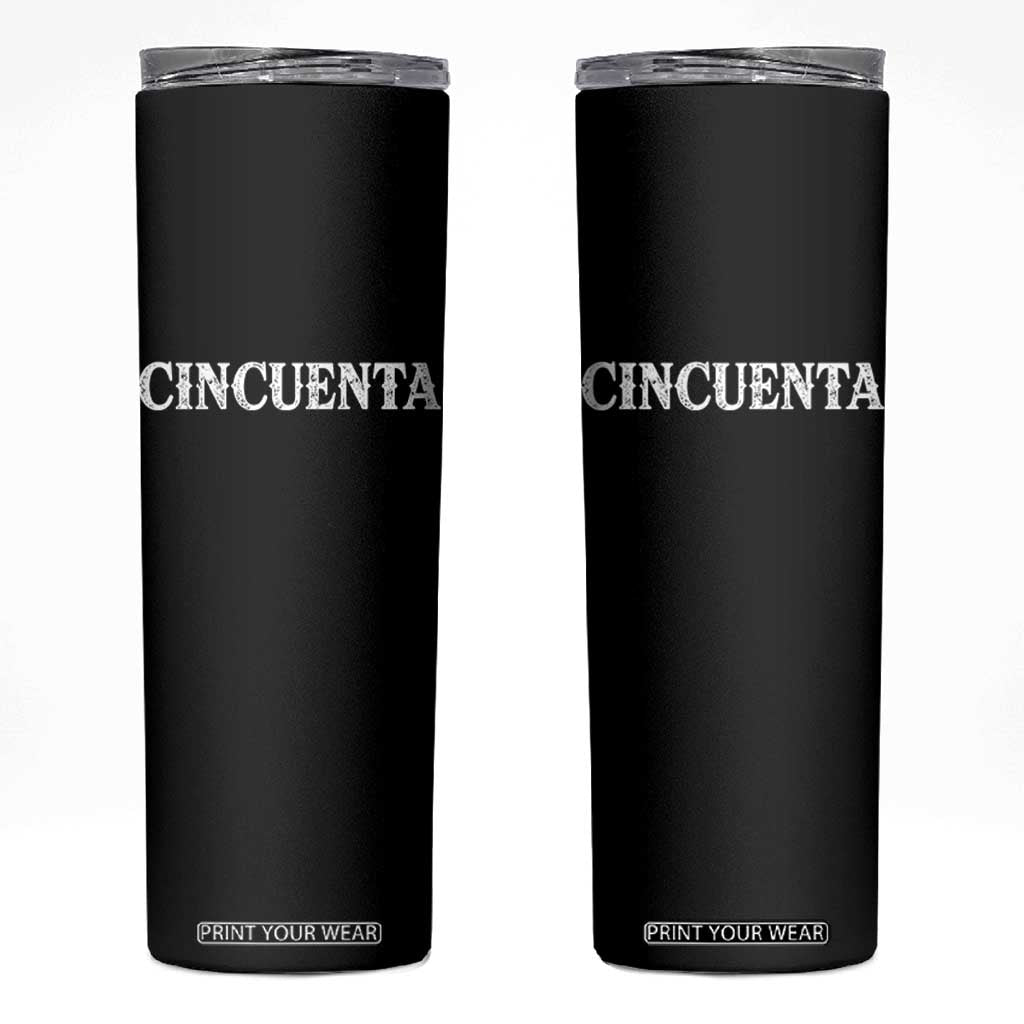 Spanish Mexican 50th Birthday Skinny Tumbler Cincuenta 50 Years Old Bday TS11 Black Print Your Wear