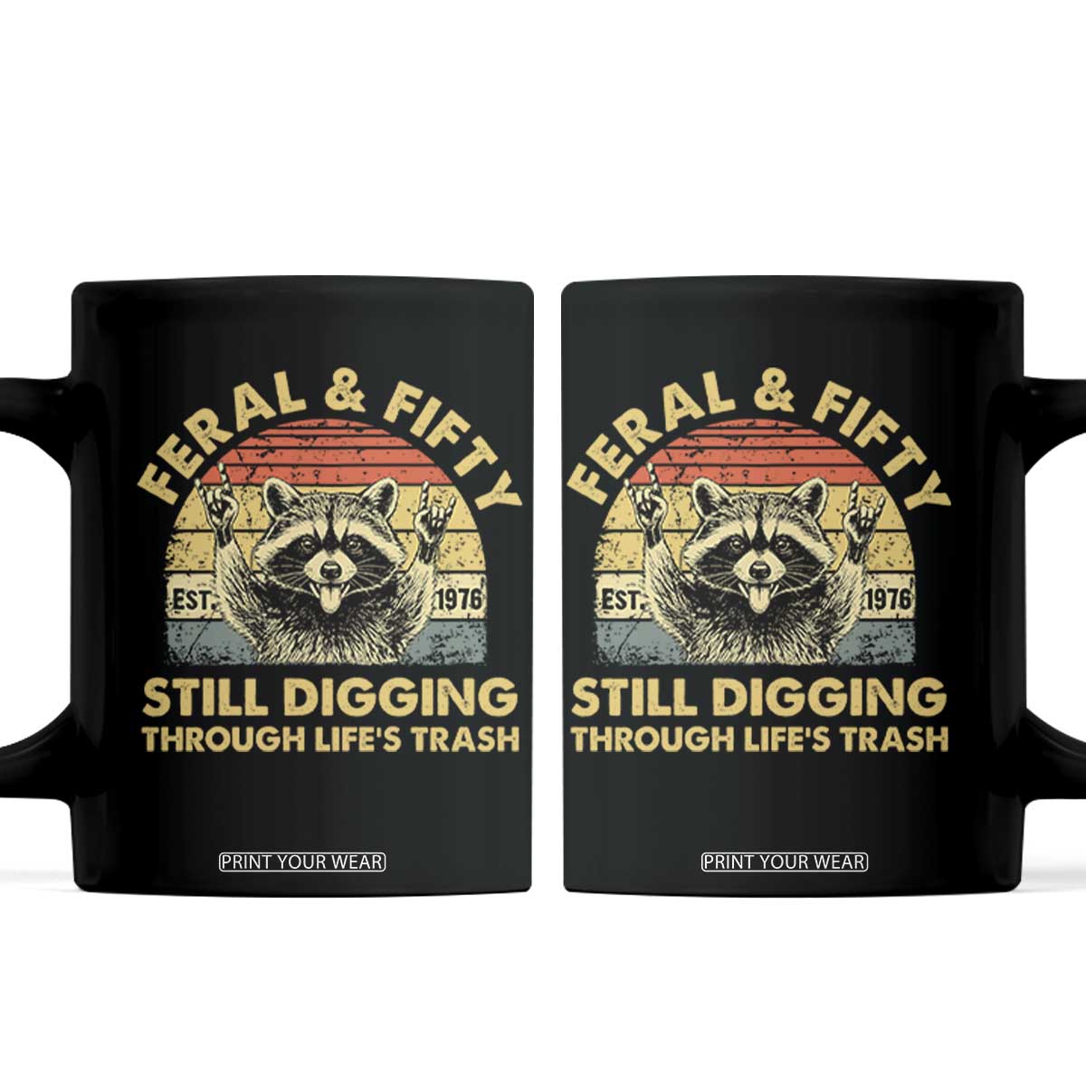 50th Birthday Raccoon Coffee Mug Feral And Fifty Still Digging Through Life's Trash Est 1976 TS11 Black Print Your Wear