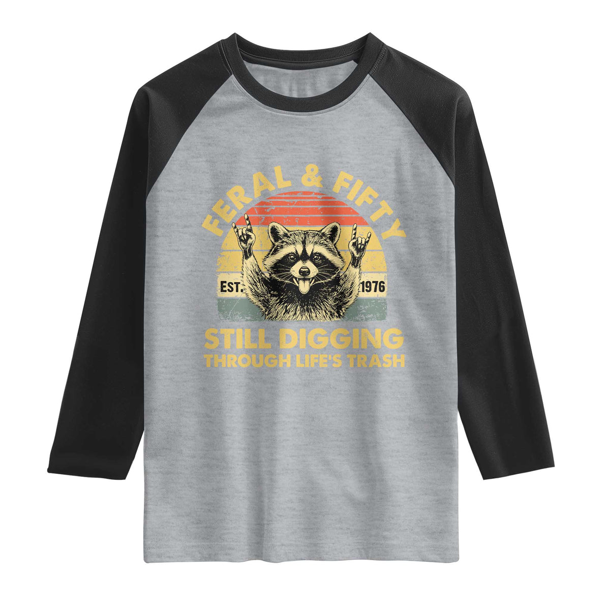 50th Birthday Raccoon Raglan Shirt Feral And Fifty Still Digging Through Life's Trash Est 1976 TS11 Heather Gray Black Print Your Wear