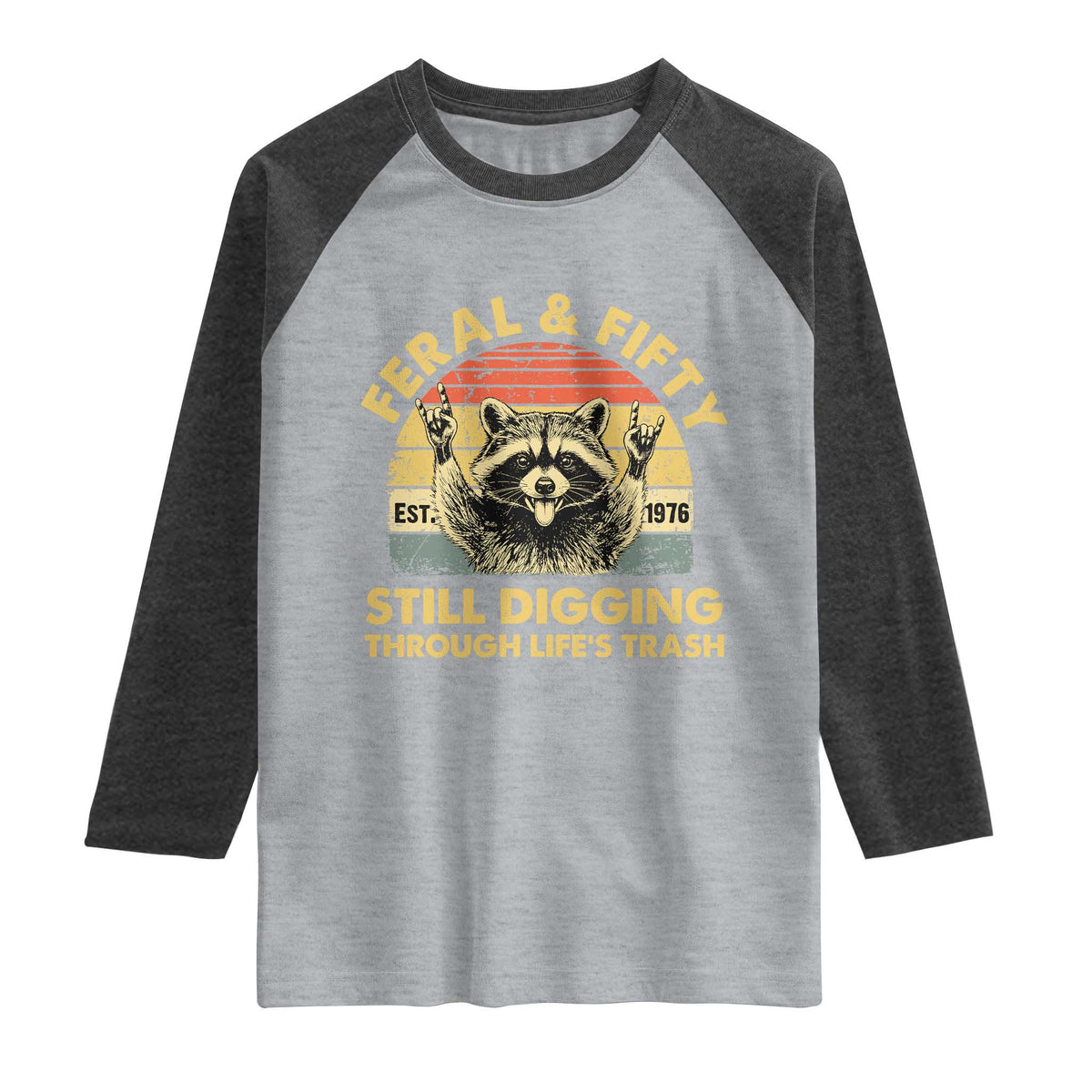 50th Birthday Raccoon Raglan Shirt Feral And Fifty Still Digging Through Life's Trash Est 1976 TS11 Heather Gray Heather Charcoal Print Your Wear