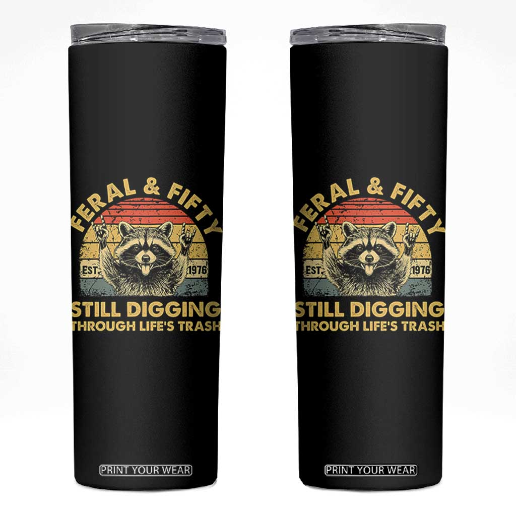 50th Birthday Raccoon Skinny Tumbler Feral And Fifty Still Digging Through Life's Trash Est 1976 TS11 Black Print Your Wear