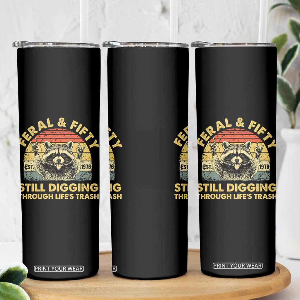 50th Birthday Raccoon Skinny Tumbler Feral And Fifty Still Digging Through Life's Trash Est 1976 TS11 Print Your Wear