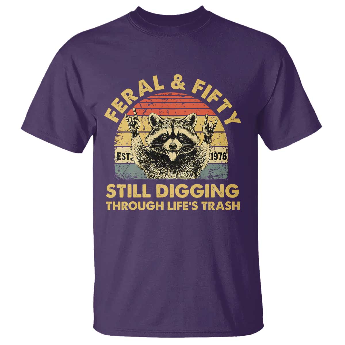 50th Birthday Raccoon T Shirt Feral And Fifty Still Digging Through Life's Trash Est 1976 TS11 Purple Print Your Wear